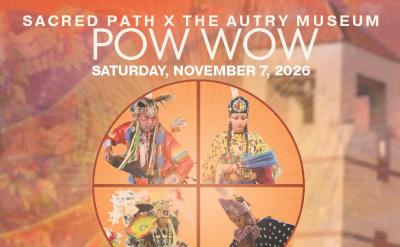 Event flyer for the Sacred Path X The Autry Museum Pow Wow on November 7, 2026. Includes event details, head staff, dance contests, and contact info. Features circular images of dancers in regalia on an orange background.
