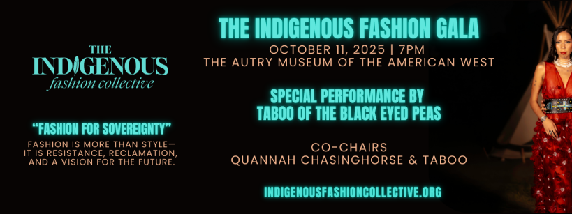 A promotional banner for The Indigenous Fashion Gala features event details, co-chairs Quannah Chasinghorse and Taboo, and a photo of them posing together. The event is on October 11, 2025, at The Autry Museum of the American West.