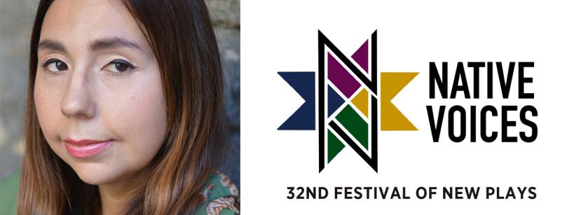 A woman with long brown hair and a floral-patterned top poses beside the "Native Voices 32nd Festival of New Plays" logo featuring geometric shapes in purple, green, yellow, and navy blue.