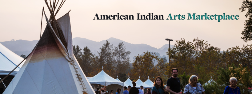 Teepees and white tents at an outdoor fair with people walking, trees, and mountains in the background. Text reads: “American Indian Arts Marketplace.”.