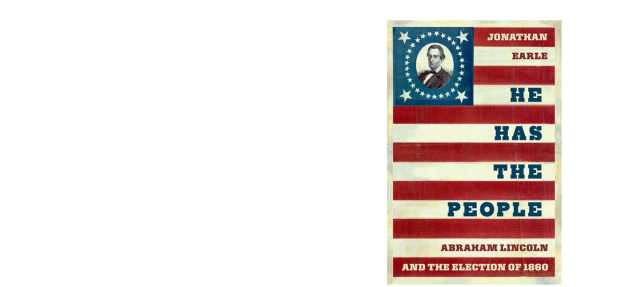 Book cover for “He Has the People” by Jonathan Earle, featuring a portrait of Abraham Lincoln against a background of the American flag.